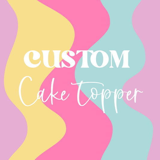 Custom Cake topper