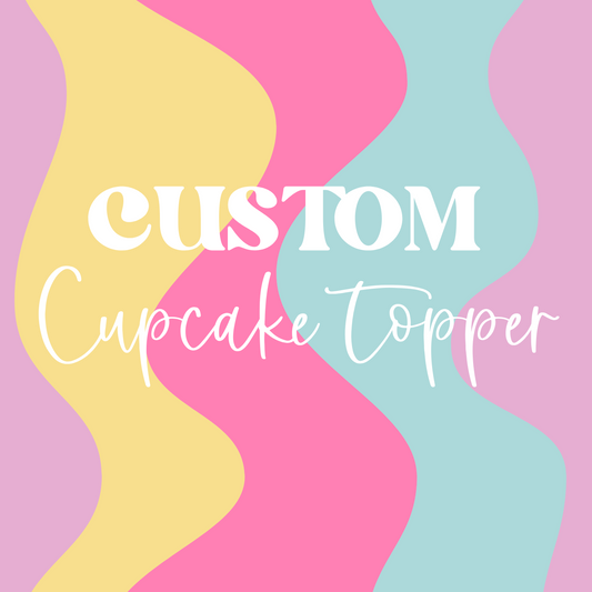 Cupcake Topper, Cupcake decor, Custom design